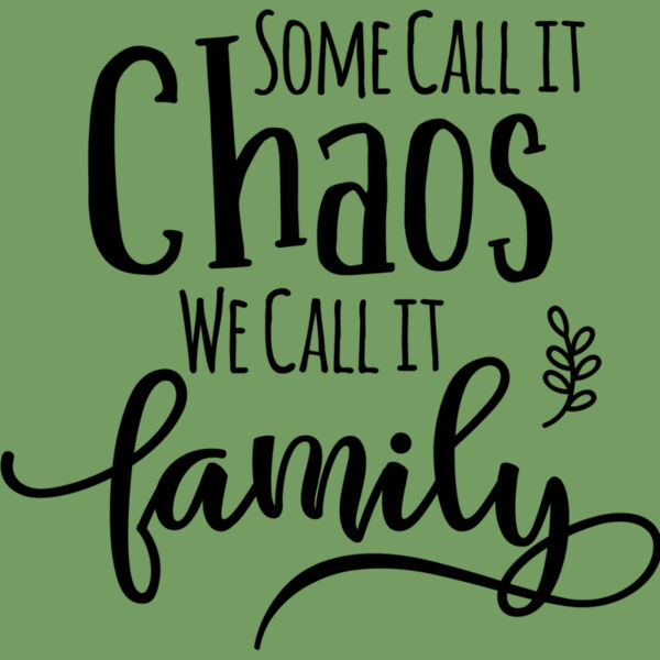 Some Call it Chaos We Call it Family Thumbnail