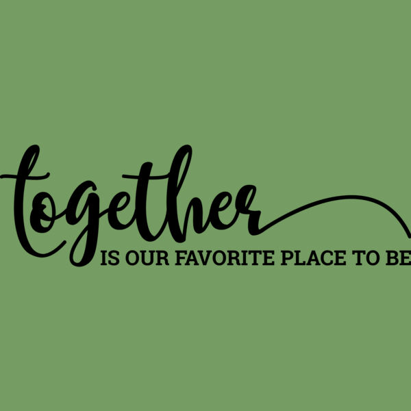 Together is our favorite place to be Thumbnail
