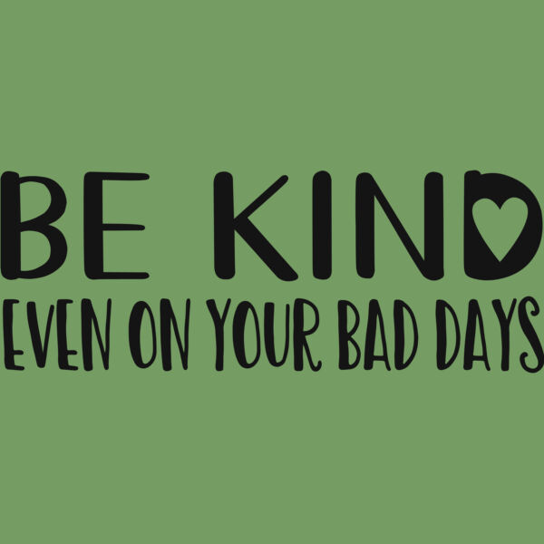 Be kind Even on your bad days Thumbnail