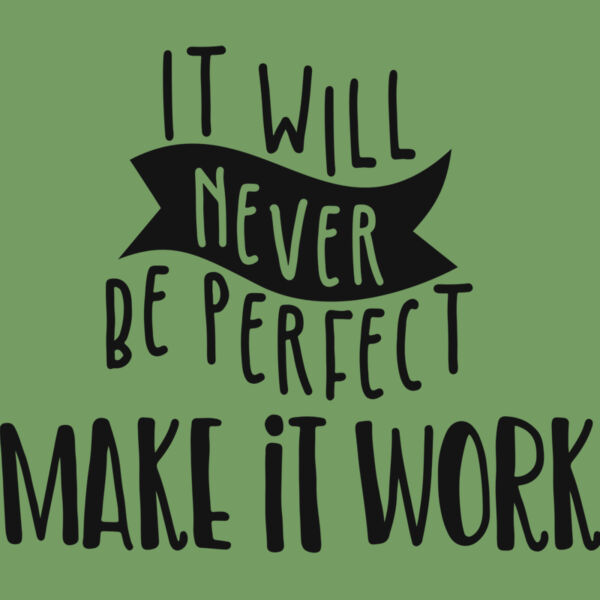 It will never be perfect make it work Thumbnail