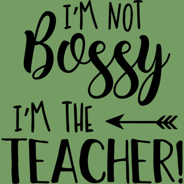 Im Not Bossy Im The Teacher Thumbnail