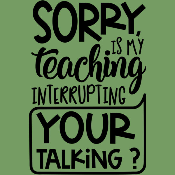 Sorry is my teaching interrupting Thumbnail